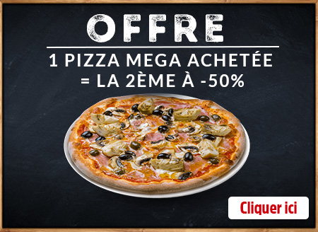 1 PIZZA MEGA ACHETEE = LA 2EME A -50%